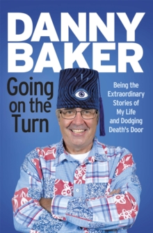 Going on the Turn: Being the Extraordinary Stories of My Life and Dodging Death’s Door
