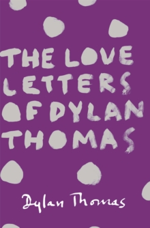 Image for The love letters of Dylan Thomas.