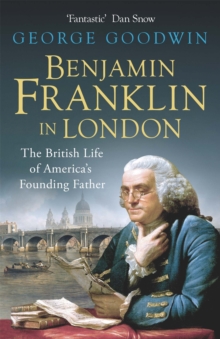 Image for Benjamin Franklin in London  : the British life of America's founding father