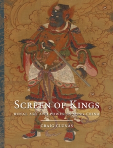 Image for Screen of kings: royal art and power in Ming China