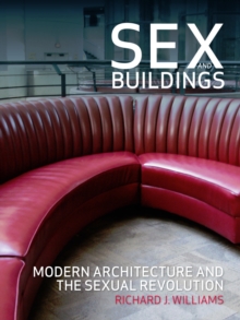 Image for Sex and buildings: modern architecture and the sexual revolution