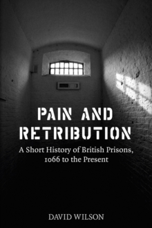Image for Pain and retribution: a short history of British prisons, 1066 to the present