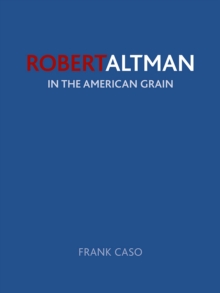 Image for Robert Altman: in the American grain