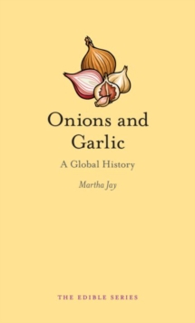 Onions and Garlic: A Global History