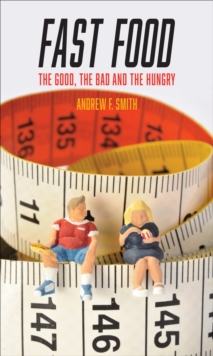 Image for Fast food: the good, the bad and the hungry