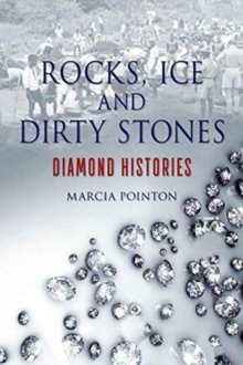 Image for Rocks, ice and dirty stones  : diamond histories