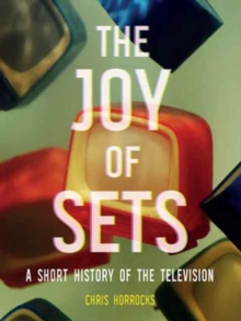 Image for The joy of sets  : a short history of the television