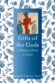 Gifts of the Gods: A History of Food in Greece