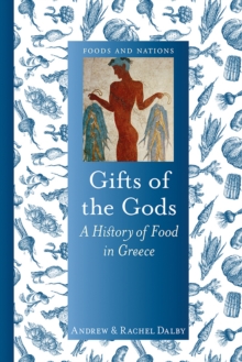 Image for Gifts of the gods: a history of food in Greece