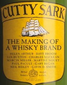 Cutty Sark: The Making of a Whisky Brand