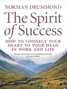 Image for The Spirit of Success : How to Connect Your Heart to Your Head in Work and Life