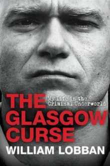 Image for The Glasgow Curse : My Life in the Criminal Underworld