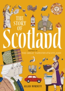 Image for The story of Scotland  : inspired by the Great Tapestry of Scotland