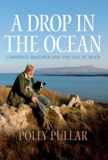 Image for A drop in the ocean  : Lawrence MacEwen and the Isle of Muck