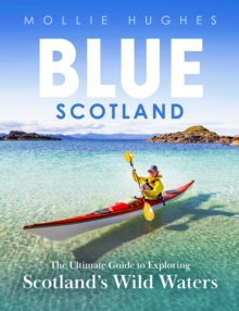 Image for Blue Scotland  : the complete guide to exploring Scotland's wild waters