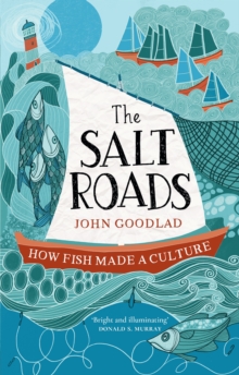 Image for The salt roads  : how fish made a culture