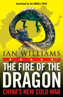 Image for The fire of the dragon  : China's new cold war