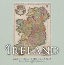 Ireland: Mapping the Island - Brady, Joseph