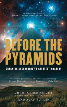Image for Before the Pyramids: Cracking Archaeology's Greatest Mystery
