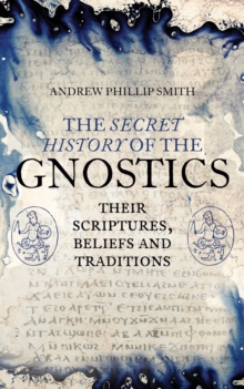 Image for The secret history of the Gnostics
