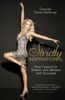 Image for Strictly inspirational  : how I learnt to dream, act, believe and succeed