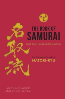 The Book of Samurai: Fundamental Samurai Teachings: The Collected Scrolls of Natori-Ryu