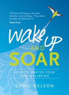Image for Wake up and soar  : how to master your own wellbeing
