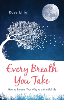 Image for Every breath you take  : how to breathe your way to a mindful life