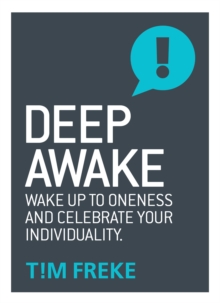 Deep Awake: Wake Up To Oneness and Celebrate Your Individuality