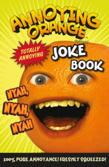 Annoying Orange totally annoying joke book. by Egmont UK Ltd (9781780314259) | BrownsBfS