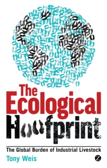Image for The ecological hoofprint  : the global burden of industrial livestock
