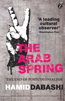 Image for The Arab Spring: the end of postcolonialism