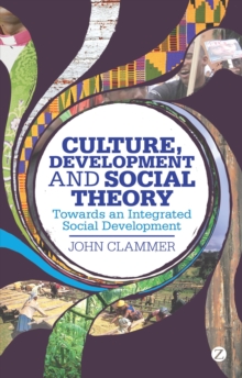 Image for Culture, development and social theory  : towards an integrated social development
