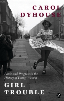 Image for Girl trouble  : panic and progress in the history of young women
