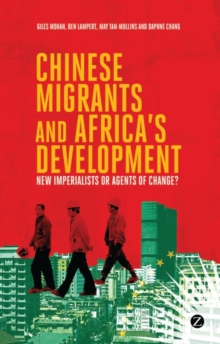 Image for Chinese migrants and Africa's development: new imperialists or agents of change?