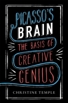 Picasso’s Brain: The basis of creative genius