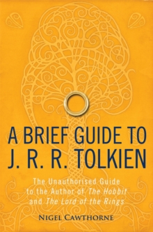 Image for A brief guide to J.R.R. Tolkien  : the unauthorized guide to the author of The hobbit and The lord of the rings