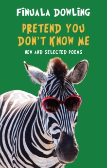 Image for Pretend you don't know me: new and selected poems