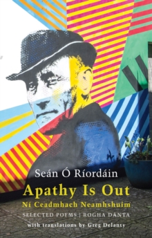 Image for Apathy is out: selected poems = Ni ceadmhach neamhshuim : rogha danta