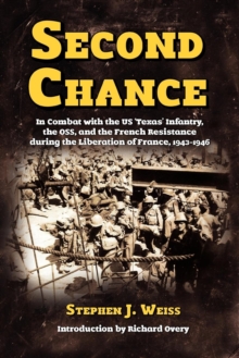 Image for Second Chance : In Combat with the US 'Texas' Infantry, the OSS, and the French Resistance During the Liberation of France, 1943-1946