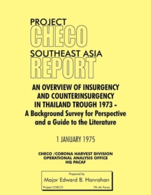 Image for Project CHECO Southeast Asia Study : An Overview of Insurgency and Counterinsurgency in Thailand Through 1973