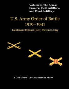 Image for United States Army Order of Battle 1919-1941. Volume II. The Arms : Cavalry, Field Artillery, and Coast Artillery