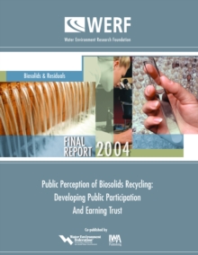 Image for Public Perception of Biosolids Recycling: Developing Public Participation and Earning Trust