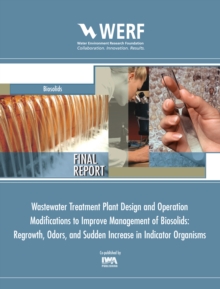 Image for WWTP Design and Operation Modifications to Improve Management of Biosolids Regrowth, Odors, and Sudden Increase in Indicator Organisms