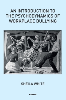 Image for An Introduction to the Psychodynamics of Workplace Bullying