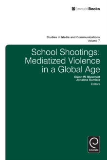 Image for School shootings: mediatized violence in a global age