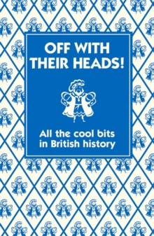 Image for Off with their heads!: all the cool bits in British history