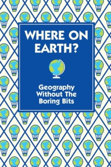Image for Where on Earth?: geography without the boring bits