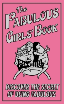 Image for The fabulous girls' book: discover the secret of being fabulous.