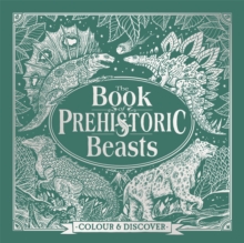 Image for The Book of Prehistoric Beasts : Colour and Discover
